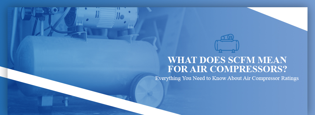 what-does-scfm-mean-for-air-compressors-2022