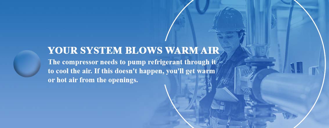 Your system blows warm air
