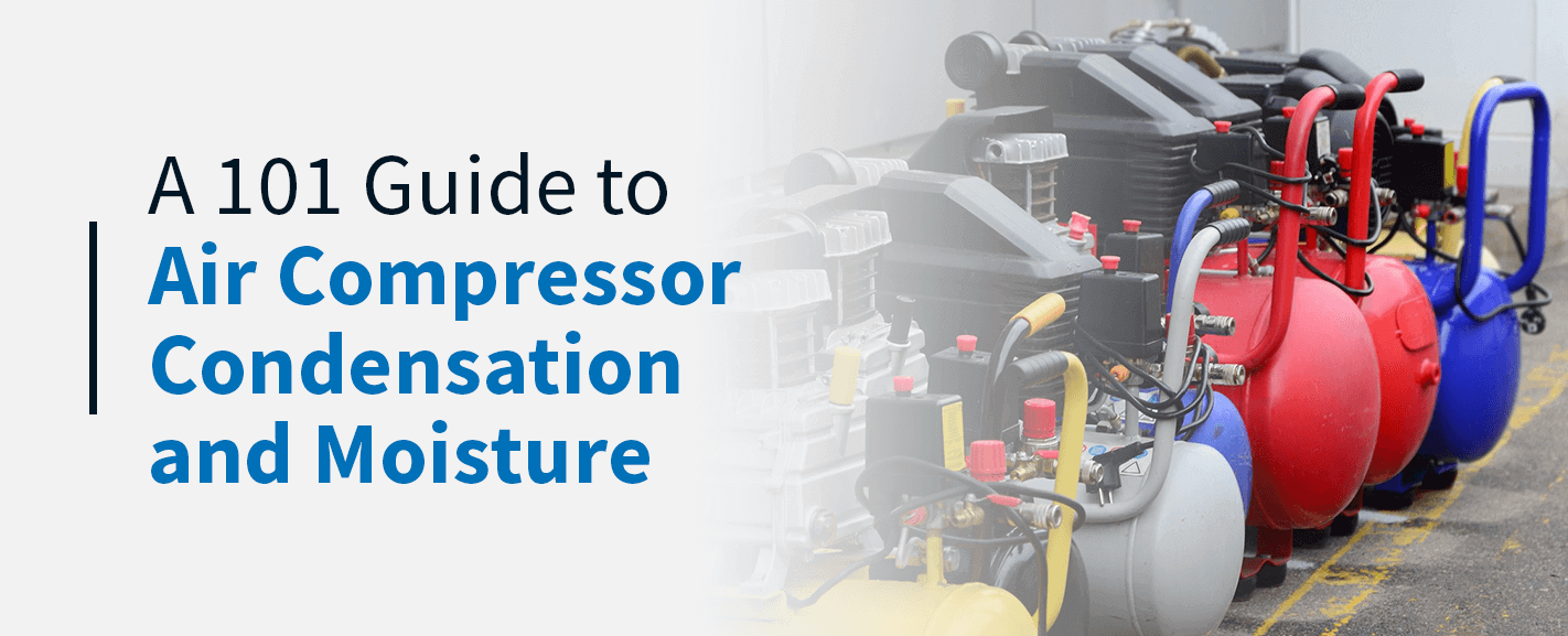 101-guide-to-air-compressor-condensation-and-moisture
