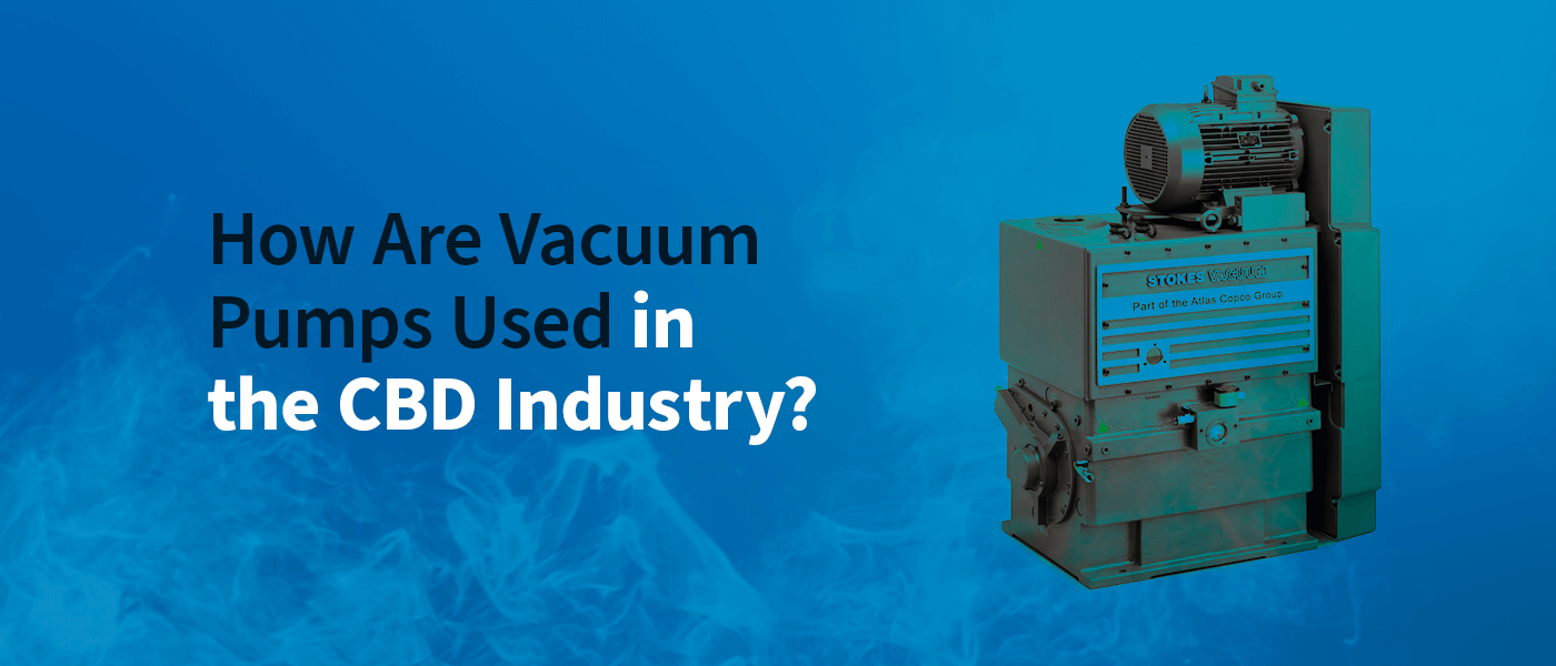 How Are Vacuum Pumps Used in the CBD Industry?