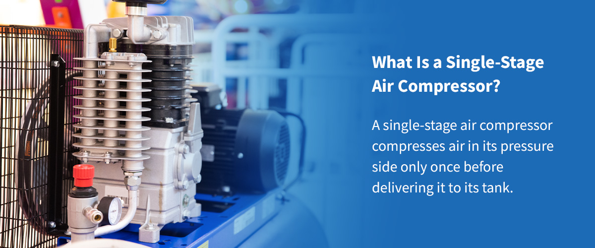 What Is a Single-Stage Air Compressor?