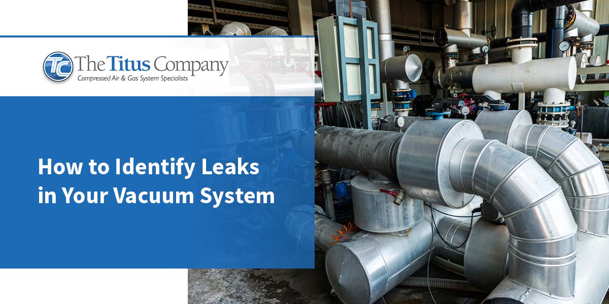 How to Identify Leaks in Your Vacuum System